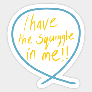 I have the SQUIGGLE in me (Squiggle collection 2020) Sticker